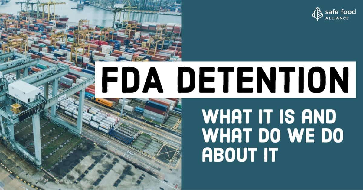 What is FDA Detention and What Do We Do About it? Safe Food Alliance
