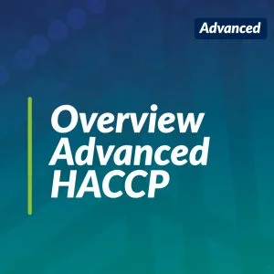 Overview Advanced HACCP - 4 Hours (Team Training)