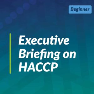 Executive Briefing on HACCP (Team Training)