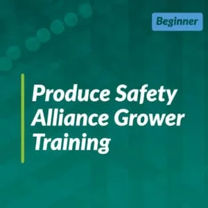 Produce Safety Alliance Grower (Team Training)