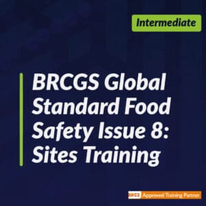 BRC Global Standard for Food Safety Issue 8: Sites Training